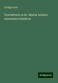 Worterbuch zu Dr. Martin Luthers deutschen Schriften