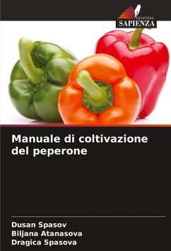 Manuale di coltivazione del peperone - Spasov, Dusan;Atanasova, Biljana;Spasova, Dragica