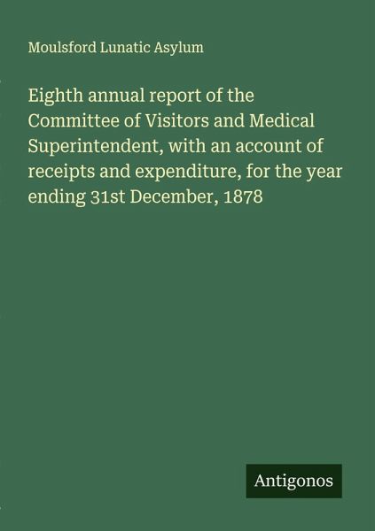 Eighth annual report of the Committee of Visitors and Medical Superintendent, with an account of receipts and expenditure, for the year ending 31st December, 1878