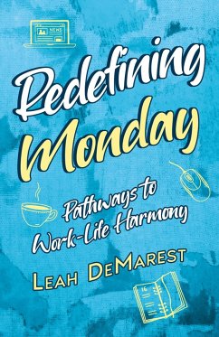 Redefining Mondays Pathways to Work-Life Harmony - Demarest, Leah