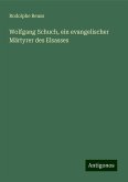 Wolfgang Schuch, ein evangelischer Märtyrer des Elsasses