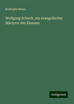 Wolfgang Schuch, ein evangelischer Märtyrer des Elsasses - Reuss, Rodolphe