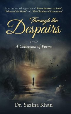 Through the Despairs - A Collection of Poems - Khan, Sazina