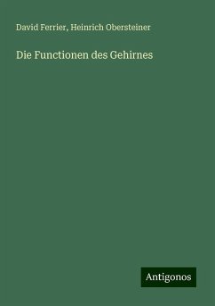 Die Functionen des Gehirnes - Ferrier, David; Obersteiner, Heinrich