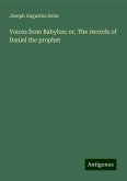 Voices from Babylon: or, The records of Daniel the prophet Voices from Babylon: or, The records of Daniel the prophet