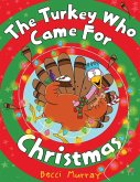 The Turkey Who Came for Christmas The Turkey Who Came for Christmas