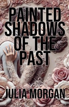 Painted Shadows of the Past - Morgan, Julia