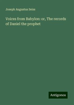 Voices from Babylon: or, The records of Daniel the prophet - Seiss, Joseph Augustus