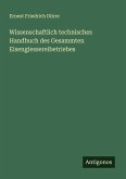 Wissenschaftlich technisches Handbuch des Gesammten Eisengiessereibetriebes Wissenschaftlich technisches Handbuch des Gesammten Eisengiessereibetriebes