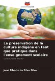 La préservation de la culture indigène en tant que pratique dans l'enseignement scolaire La préservation de la culture indigène en tant que pratique dans l'enseignement scolaire