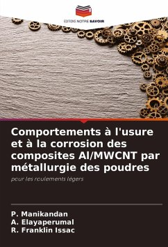 Comportements à l'usure et à la corrosion des composites Al/MWCNT par métallurgie des poudres - Manikandan, P.;Elayaperumal, A.;Franklin Issac, R.