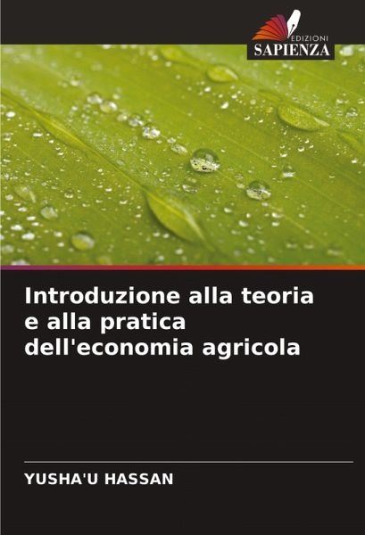 Introduzione alla teoria e alla pratica dell'economia agricola