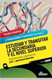 Estudiar y transitar la Secundaria y el Nivel Superior Estudiar y transitar la Secundaria y el Nivel Superior