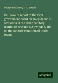 Dr. Blaxall's report to the local government board on an epidemic of scarlatina in the urban sanitary district of new and old Swindon, and on the sanitary condition of those towns