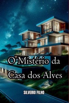 O Mistério Da Casa Dos Alves - Filho, Silverio