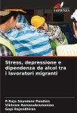 Stress, depressione e dipendenza da alcol tra i lavoratori migranti Stress, depressione e dipendenza da alcol tra i lavoratori migranti