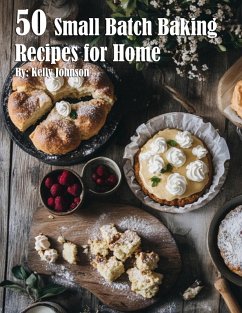 50 Small Batch Baking Recipes for Home - Johnson, Kelly