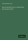 Day in and day out: or, Leaves from the record of 1877