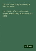 1877 Report of the royal normal college and academy of music for the blind 1877 Report of the royal normal college and academy of music for the blind