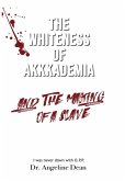 THE WHITENESS OF AKKKADEMIA AND THE MAKING OF A SLAVE