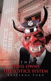 THE DEVIL OWNS THE JUSTICE SYSTEM THE DEVIL OWNS THE JUSTICE SYSTEM