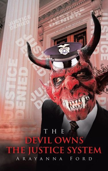 THE DEVIL OWNS THE JUSTICE SYSTEM THE DEVIL OWNS THE JUSTICE SYSTEM