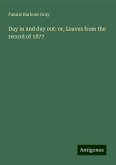 Day in and day out: or, Leaves from the record of 1877