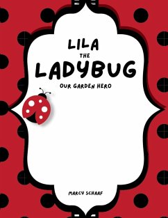 Lila the Ladybug Our Garden Hero - Schaaf, Marcy