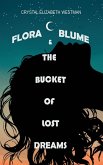 FLORA BLUME & THE BUCKET OF LOST DREAMS FLORA BLUME & THE BUCKET OF LOST DREAMS