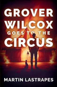 Grover Wilcox Goes to the Circus - Lastrapes, Martin