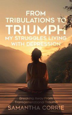 Cover From Tribulations to Triumph - My Struggles Living with Depression