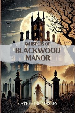 Whispers of Blackwood Manor - Ainsley, Catherine