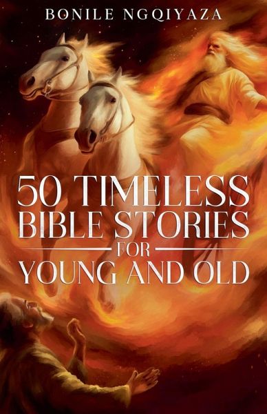 50 Timeless Bible Stories for Young and Old 50 Timeless Bible Stories for Young and Old
