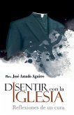 Disentir con la iglesia. Reflexiones de un cura Disentir con la iglesia. Reflexiones de un cura