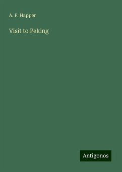 Visit to Peking - Happer, A. P.