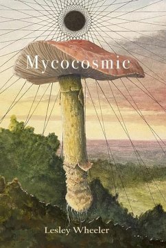 Mycocosmic - Wheeler, Lesley