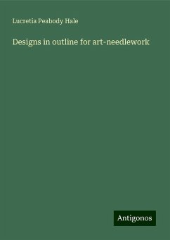 Designs in outline for art-needlework - Hale, Lucretia Peabody