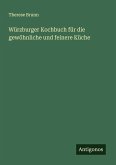 Würzburger Kochbuch für die gewöhnliche und feinere Küche Würzburger Kochbuch für die gewöhnliche und feinere Küche