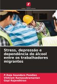 Stress, depressão e dependência do álcool entre os trabalhadores migrantes Stress, depressão e dependência do álcool entre os trabalhadores migrantes