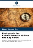 Portugiesischer Kolonialismus in Guinea und Kap Verde Portugiesischer Kolonialismus in Guinea und Kap Verde