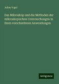 Das Mikroskop und die Methoden der mikroskopischen Untersuchungen in ihren verschiedenen Anwendungen Das Mikroskop und die Methoden der mikroskopischen Untersuchungen in ihren verschiedenen Anwendungen