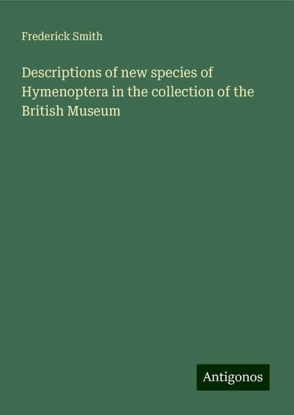 Descriptions of new species of Hymenoptera in the collection of the British Museum Descriptions of new species of Hymenoptera in the collection of the British Museum