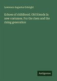 Echoes of childhood. Old friends in new costumes. For the risen and the rising generation Echoes of childhood. Old friends in new costumes. For the risen and the rising generation
