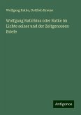 Wolfgang Ratichius oder Ratke im Lichte seiner und der Zeitgenossen Briefe