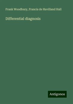 Differential diagnosis - Woodbury, Frank; Hall, Francis De Havilland