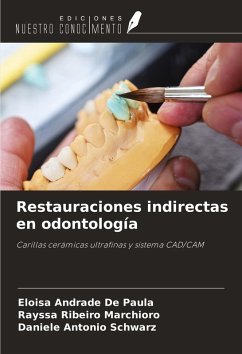 Restauraciones indirectas en odontología - Andrade de Paula, Eloisa; Ribeiro Marchioro, Rayssa; Antonio Schwarz, Daniele