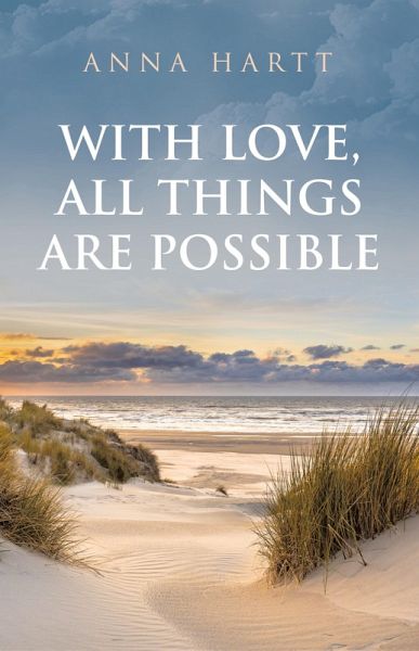 With Love, All Things Are Possible With Love, All Things Are Possible