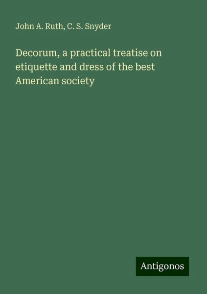 Decorum, a practical treatise on etiquette and dress of the best American society
