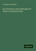Das Lämmchen: eine Erzählungen für Kinder und Kinderfreunde Das Lämmchen: eine Erzählungen für Kinder und Kinderfreunde