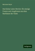 Das kleine Laien-Brevier: für sinnige Frauen und Jungfrauen aus dem Nachlasse der Tante Das kleine Laien-Brevier: für sinnige Frauen und Jungfrauen aus dem Nachlasse der Tante